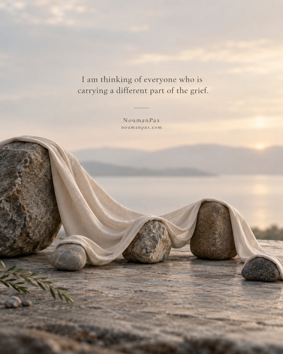 I am thinking of everyone who is carrying a different part of the grief.