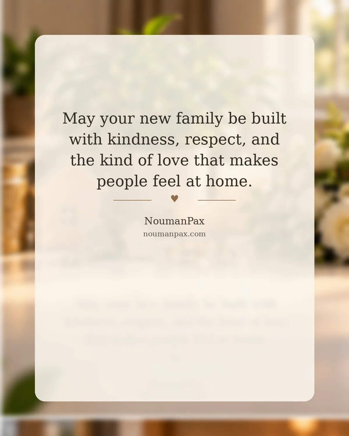 May your new family be built with kindness, respect, and the kind of love that makes people feel at home.