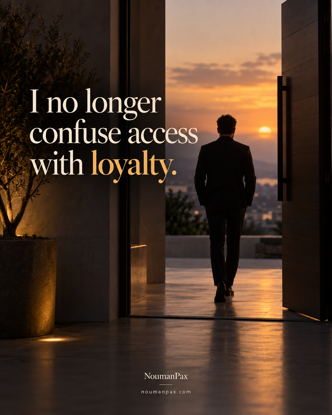 I no longer confuse access with loyalty