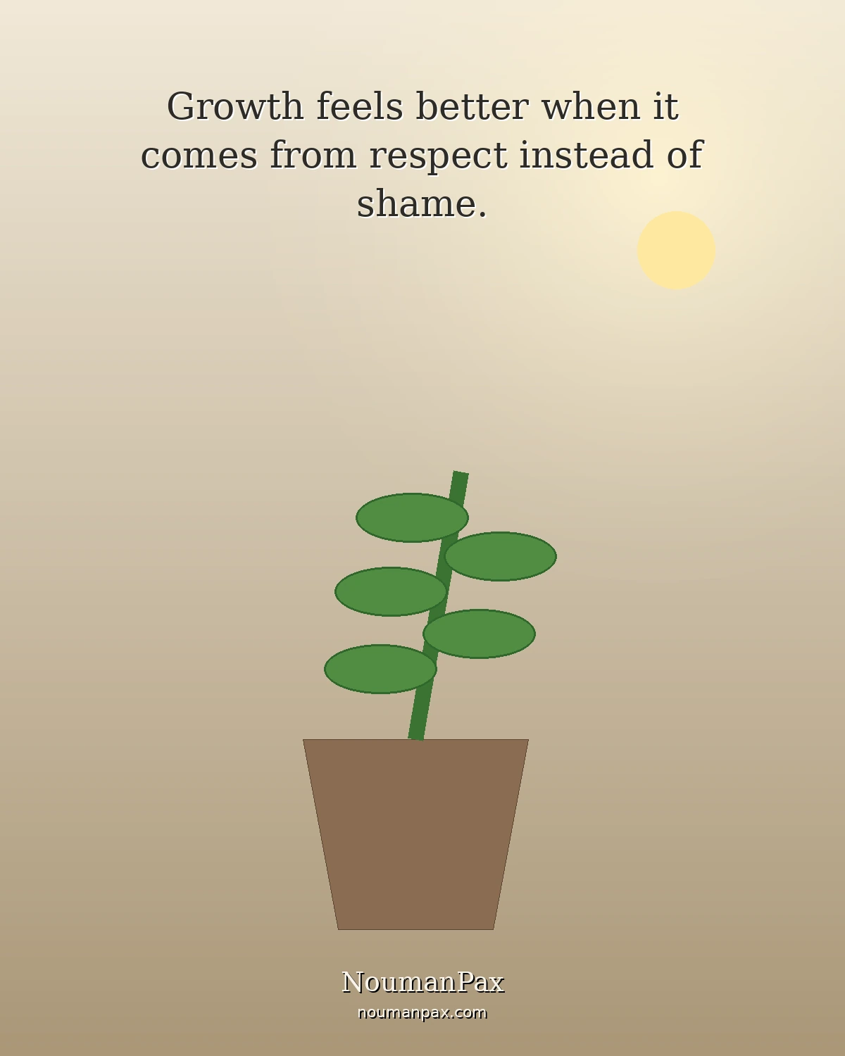 Growth feels better when it comes from respect instead of shame.
