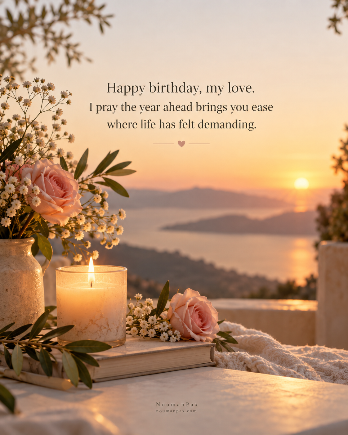 Happy birthday, my love. I pray the year ahead brings you ease where life has felt demanding.