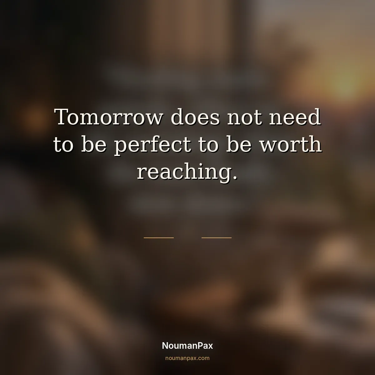 Sad quotes hope tomorrow worth reaching